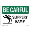 Signmission OSHA BE CAREFUL Sign, Slippery Ramp, 10in X 7in Rigid Plastic, 7" H, 10" W, Landscape OS-BC-P-710-L-10048